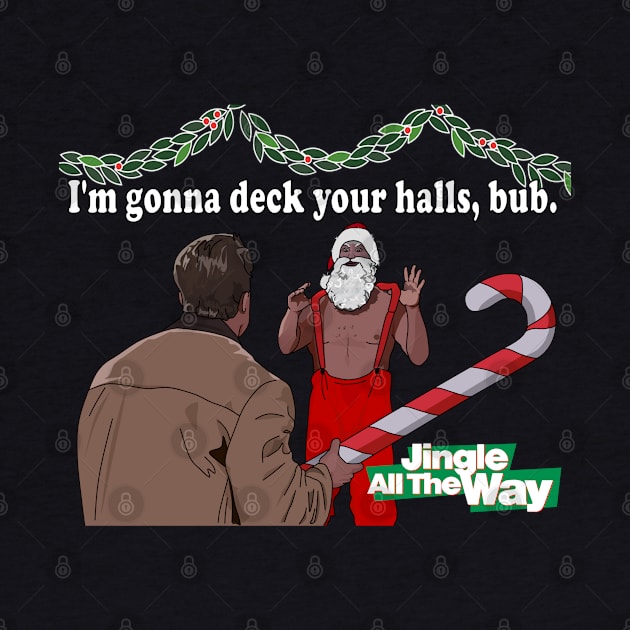 Jingle All the Way Deck Your Halls by Screen Fiend Merch